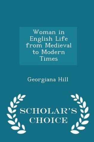 Cover of Woman in English Life from Medieval to Modern Times - Scholar's Choice Edition