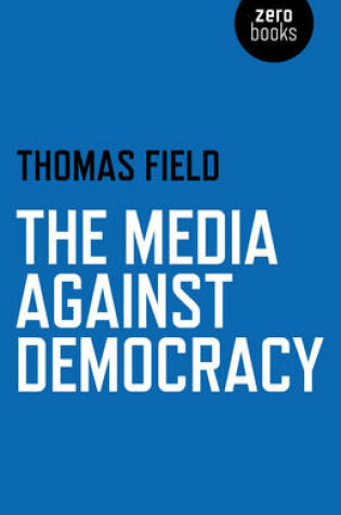 Cover of Media Against Democracy, The