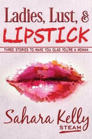 Cover of Ladies, Lust and Lipstick