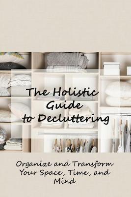 Book cover for The Holistic Guide to Decluttering