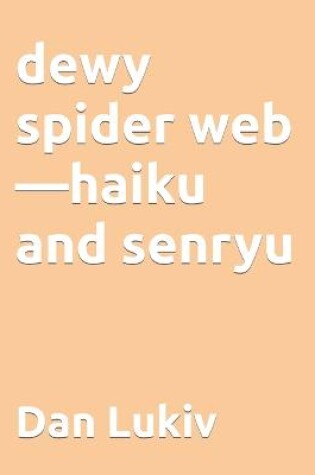 Cover of dewy spider web-haiku and senryu