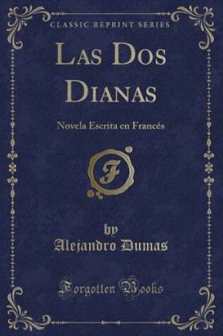 Cover of Las Dos Dianas: Novela Escrita en Francés (Classic Reprint)