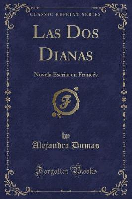 Book cover for Las Dos Dianas: Novela Escrita en Francés (Classic Reprint)