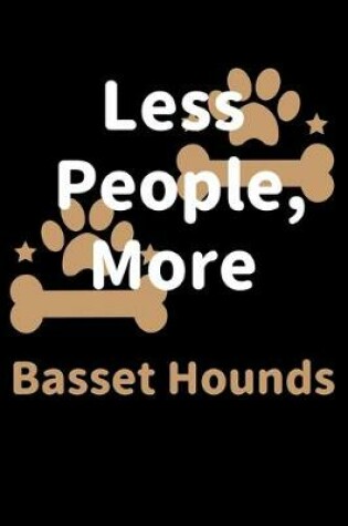 Cover of Less People, More Basset Hounds