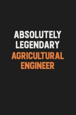 Cover of Absolutely Legendary Agricultural Engineer