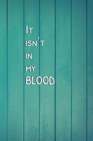 Cover of It isn't in My Blood