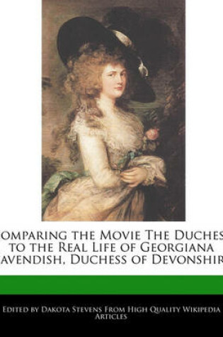 Cover of Comparing the Movie the Duchess to the Real Life of Georgiana Cavendish, Duchess of Devonshire