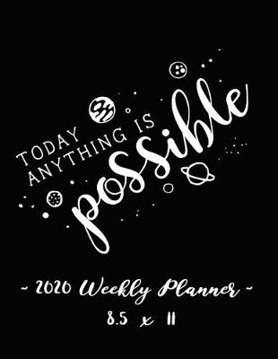 Book cover for 2020 Weekly Planner - Today Anything Is Possible