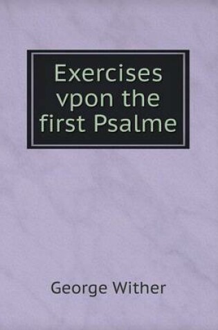 Cover of Exercises vpon the first Psalme