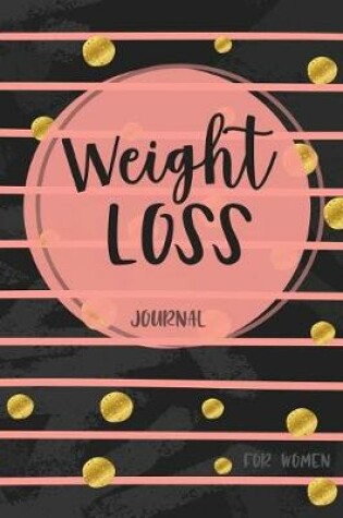 Cover of Weight Loss Journal For Women