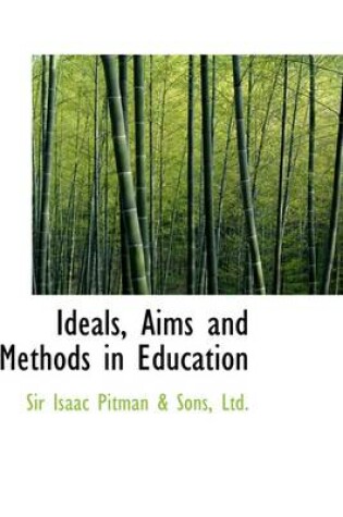 Cover of Ideals, Aims and Methods in Education