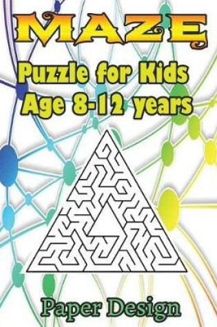 Cover of Maze Puzzle for Kids Age 8-12 Years, 50 Fun to Triangular Delta Maz