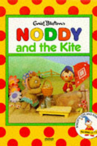 Cover of Noddy and the Kite