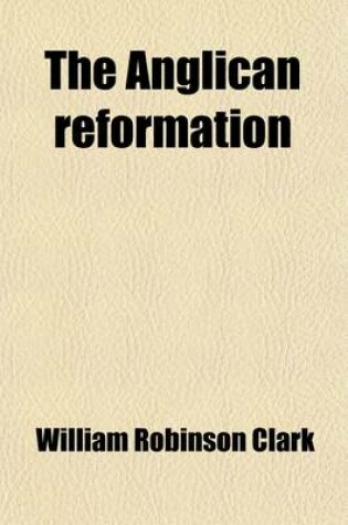 Cover of The Anglican Reformation (Volume 10)