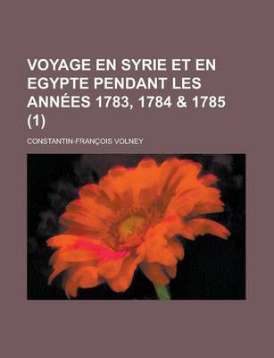 Book cover for Voyage En Syrie Et En Egypte Pendant Les Annees 1783, 1784 & 1785 (1)