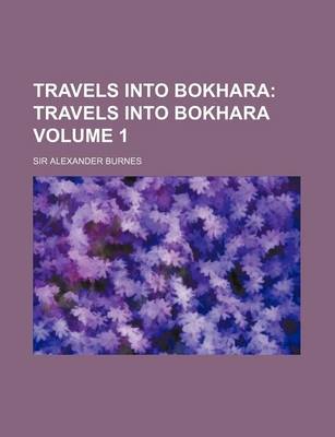 Book cover for Travels Into Bokhara; Travels Into Bokhara Volume 1