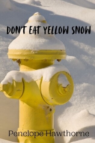 Cover of Don't Eat Yellow Snow