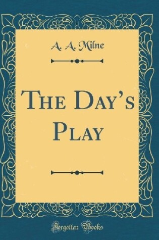 Cover of The Day's Play (Classic Reprint)