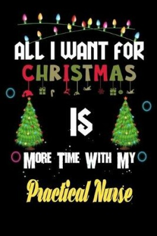 Cover of All I want for Christmas is more time with my Practical Nurse