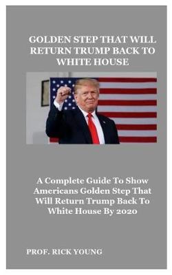 Book cover for Golden Step That Will Return Trump Back to White House