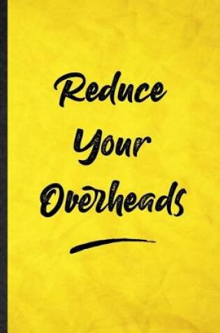 Cover of Reduce Your Overheads