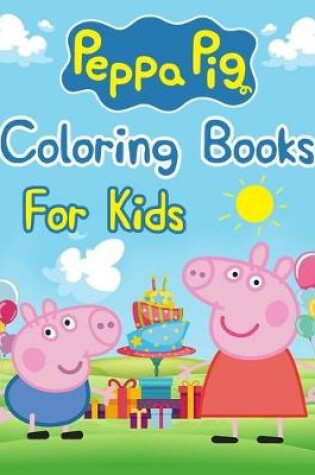 Cover of Peppa Pig Coloring Books For Kids