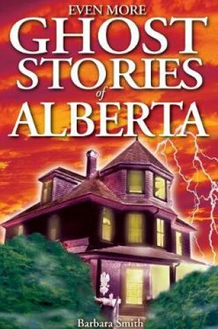 Cover of Even More Ghost Stories of Alberta
