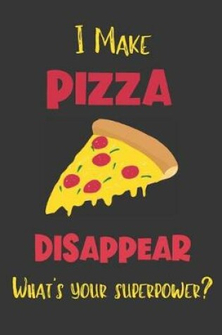 Cover of I Make Pizza Disappear - What's Your Superpower?