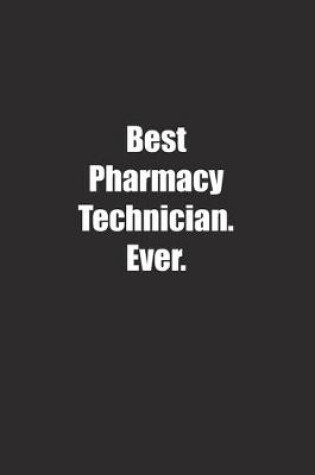 Cover of Best Pharmacy Technician. Ever.