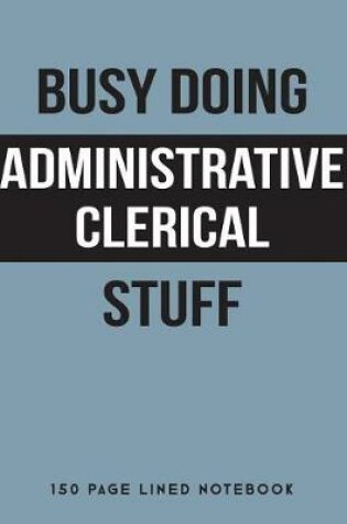 Cover of Busy Doing Administrative Clerical Stuff