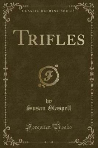 Cover of Trifles (Classic Reprint)