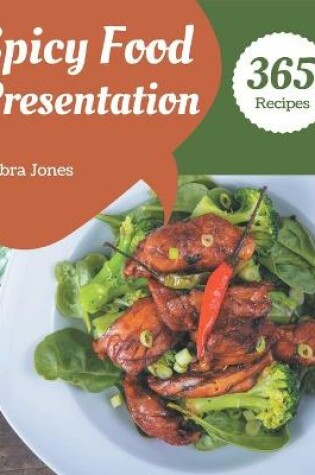 Cover of 365 Spicy Food Presentation Recipes