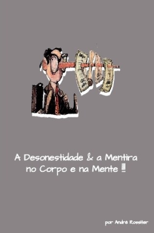 Cover of A Desonestidade E A Mentira No Corpo E Na Mente