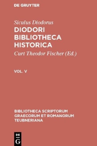 Cover of Diodori Bibliotheca historica, Vol. V, Bibliotheca scriptorum Graecorum et Romanorum Teubneriana