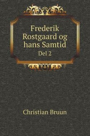 Cover of Frederik Rostgaard og hans Samtid Del 2