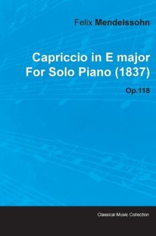 Cover of Capriccio in E Major By Felix Mendelssohn For Solo Piano (1837) Op.118