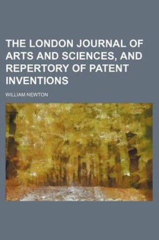 Cover of The London Journal of Arts and Sciences, and Repertory of Patent Inventions (Volume 9, PT. 1)