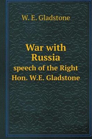 Cover of War with Russia speech of the Right Hon. W.E. Gladstone