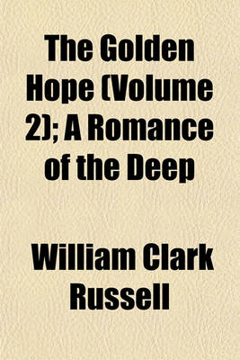 Book cover for The Golden Hope (Volume 2); A Romance of the Deep