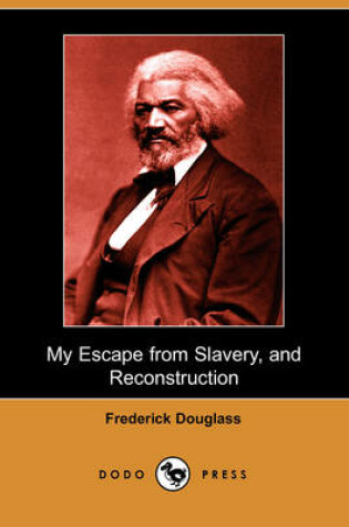 Cover of My Escape from Slavery, and Reconstruction (Dodo Press)