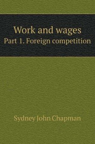 Cover of Work and wages Part 1. Foreign competition