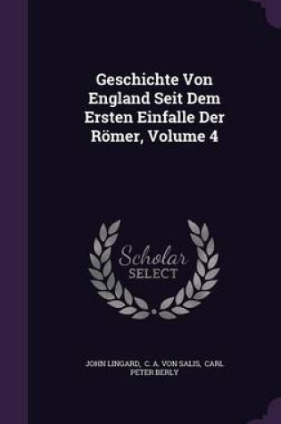 Cover of Geschichte Von England Seit Dem Ersten Einfalle Der Romer, Volume 4