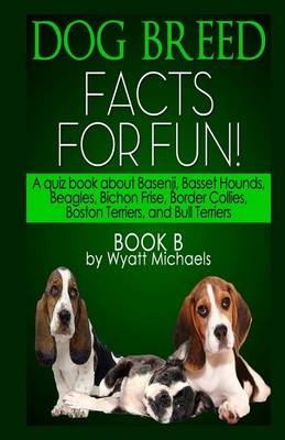 Book cover for Dog Breed Facts for Fun! Book B