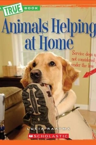 Cover of Animals Helping at Home (a True Book: Animal Helpers)