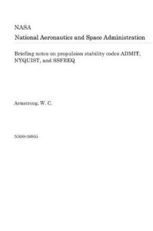 Cover of Briefing Notes on Propulsion Stability Codes Admit, Nyquist, and Ssfreq