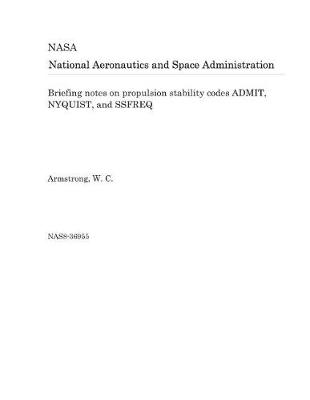 Book cover for Briefing Notes on Propulsion Stability Codes Admit, Nyquist, and Ssfreq