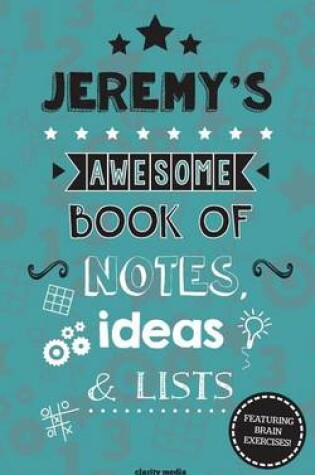 Cover of Jeremy's Awesome Book Of Notes, Lists & Ideas