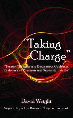 Book cover for 'Taking Charge' - Turning Thoughts into Beginnings, Goals into Realities and Dreamers into Successful People