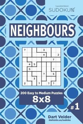 Book cover for Sudoku Neighbours - 200 Easy to Medium Puzzles 8x8 (Volume 1)