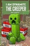 Book cover for I Am Dynamite The Creeper Book 1